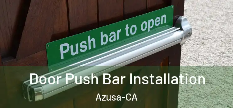  Door Push Bar Installation Azusa-CA