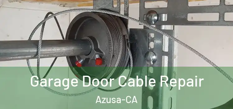  Garage Door Cable Repair Azusa-CA