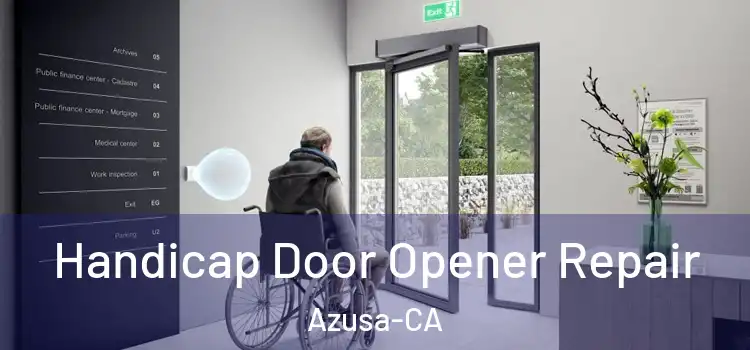  Handicap Door Opener Repair Azusa-CA
