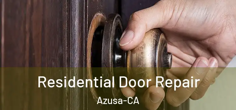  Residential Door Repair Azusa-CA