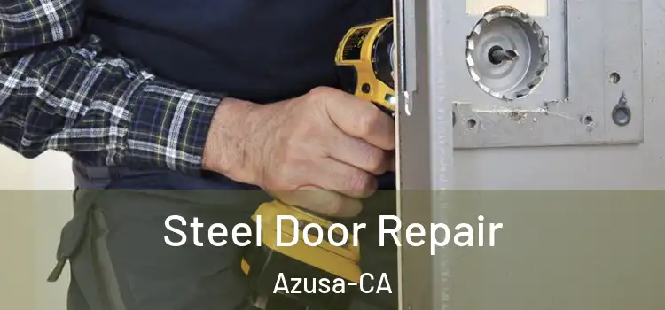  Steel Door Repair Azusa-CA